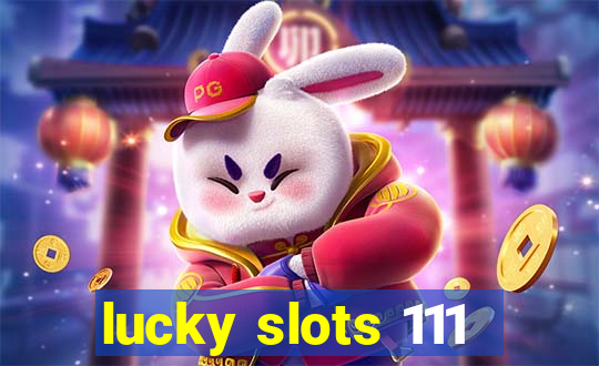 lucky slots 111